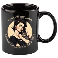 Paws Off My Pussy Childless Cat Ladies For Harris 2024 11oz C Handle Ceramic Mug