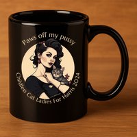Paws Off My Pussy Childless Cat Ladies For Harris 2024 11oz C Handle Ceramic Mug