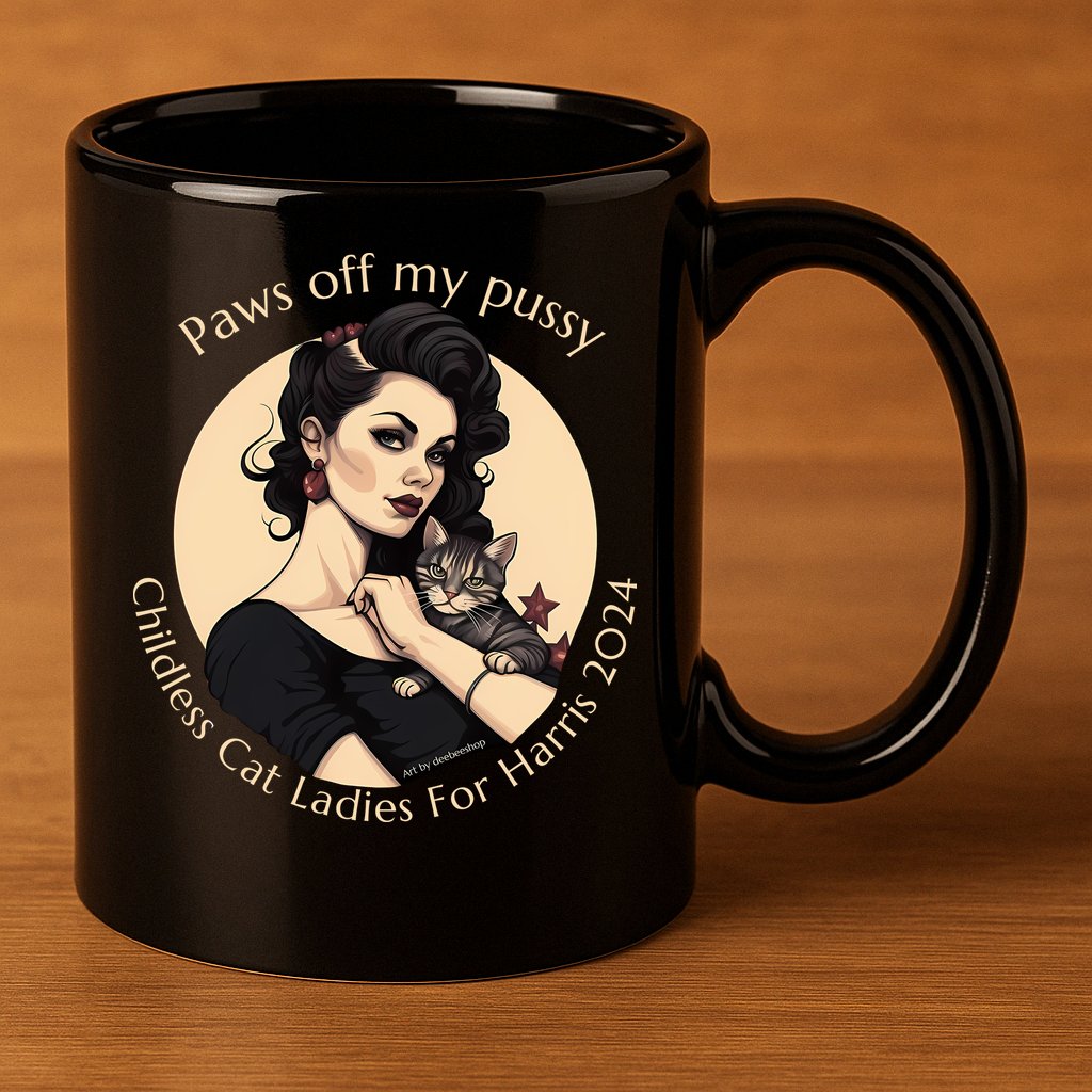 Paws Off My Pussy Childless Cat Ladies For Harris 2024 11oz C Handle Ceramic Mug