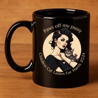 Paws Off My Pussy Childless Cat Ladies For Harris 2024 11oz C Handle Ceramic Mug