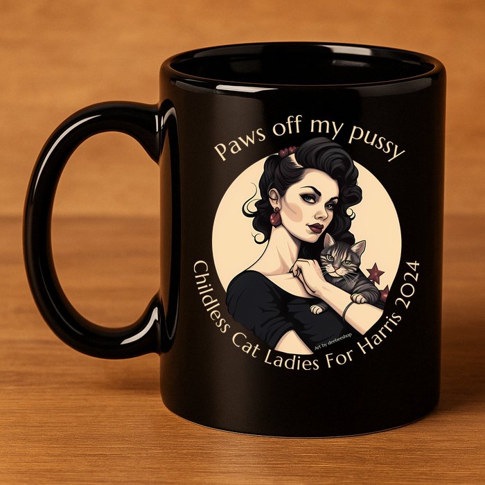 Paws Off My Pussy Childless Cat Ladies For Harris 2024 11oz C Handle Ceramic Mug