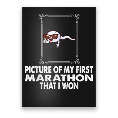 Picture Of My First Marathon That I Won Funny Sperm Poster