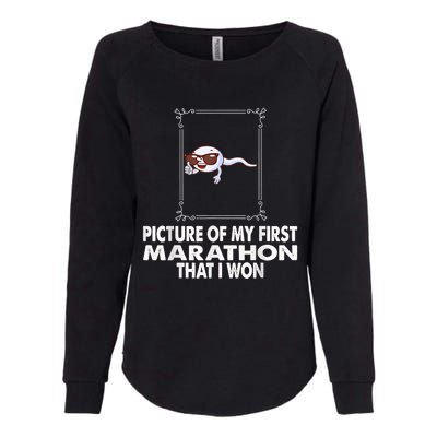 Picture Of My First Marathon That I Won Funny Sperm Womens California Wash Sweatshirt