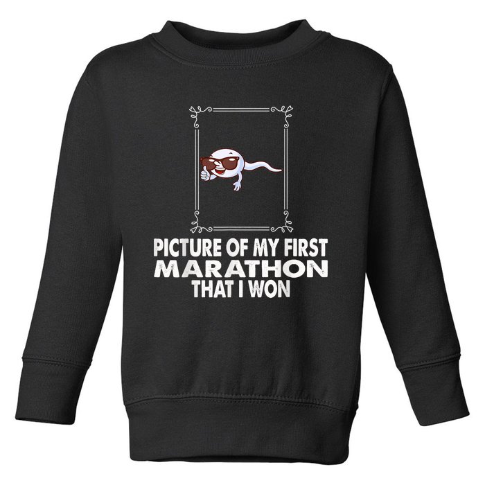 Picture Of My First Marathon That I Won Funny Sperm Toddler Sweatshirt