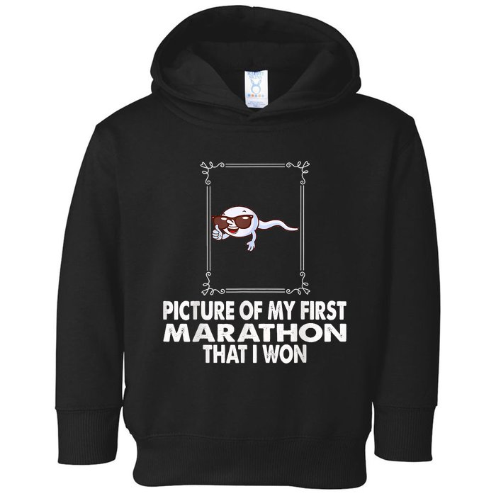 Picture Of My First Marathon That I Won Funny Sperm Toddler Hoodie