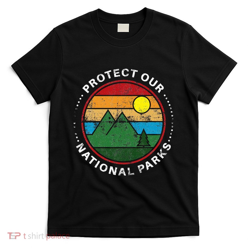 Protect Our National Parks Nature Lover National Parks T-Shirt