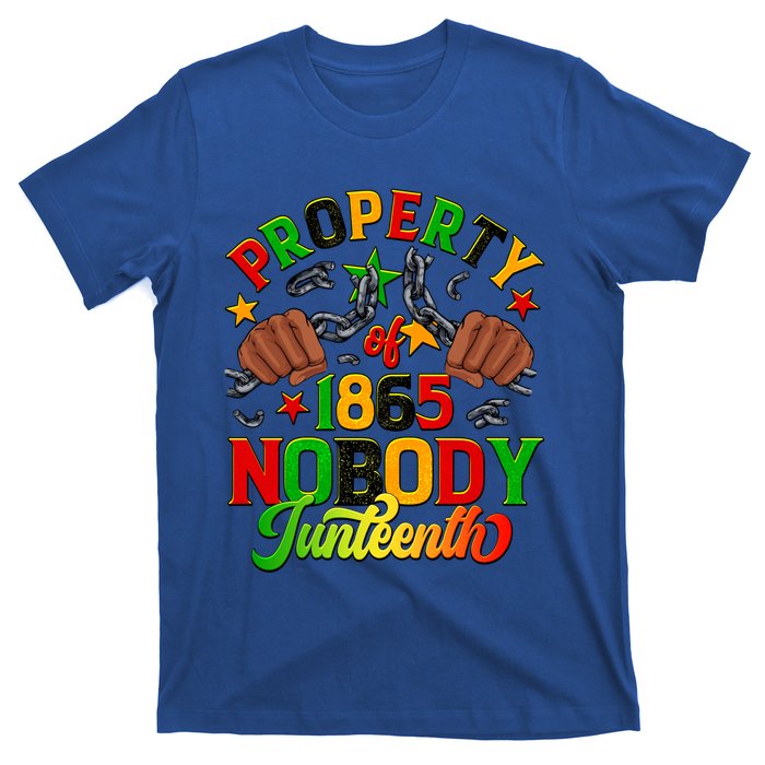 Property Of Nobody Junenth American African Freedom Gift T-Shirt