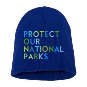 Protect Our National Parks Cool Gift Outdoor Environtalist Gift Short Acrylic Beanie