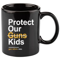 Protect Our Not Guns Gun Control Now End Gun Violence 11oz C Handle Ceramic Mug