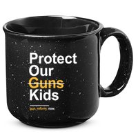 Protect Our Not Guns Gun Control Now End Gun Violence 15oz Campfire Ceramic Mug