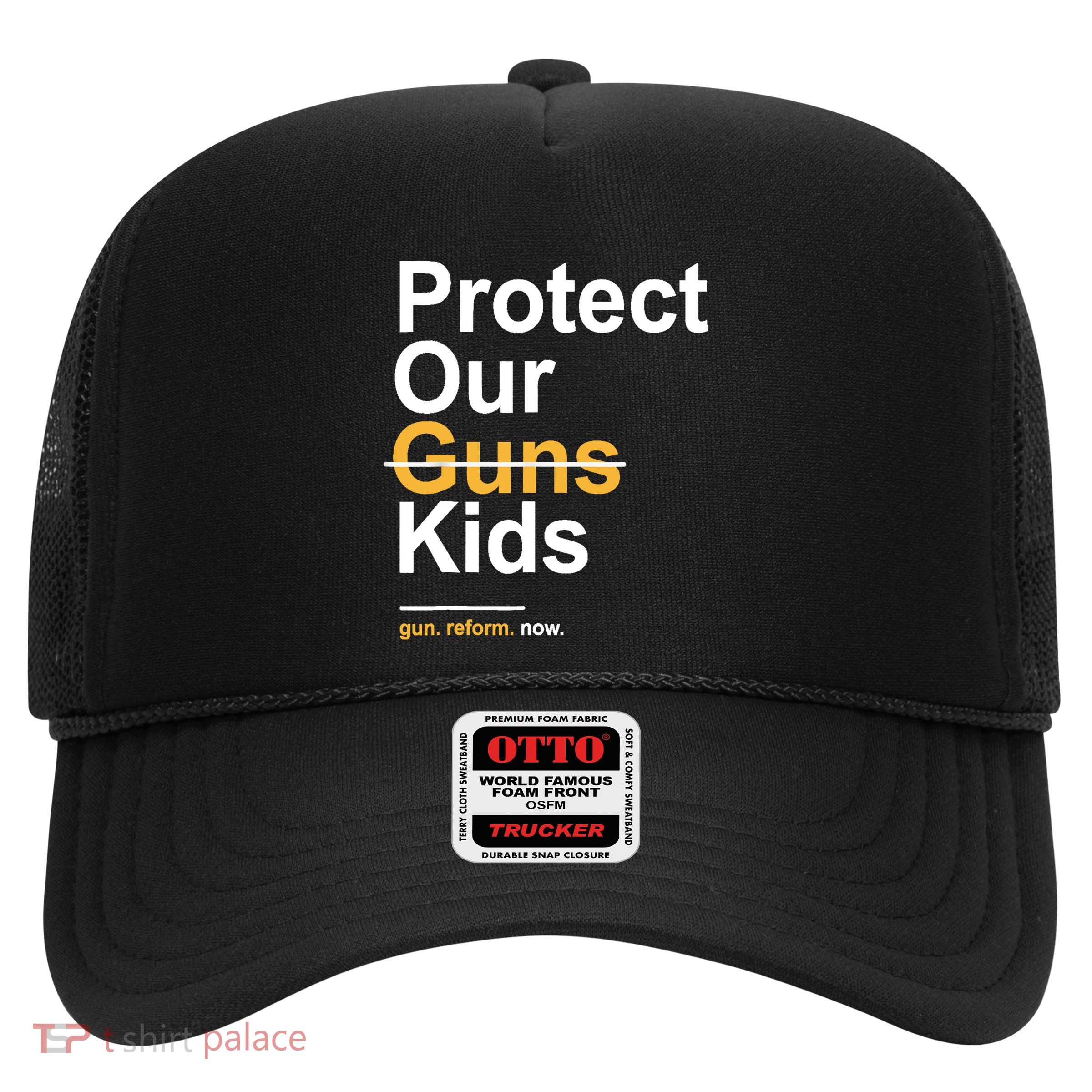 Protect Our Not Guns Gun Control Now End Gun Violence Trucker Hat