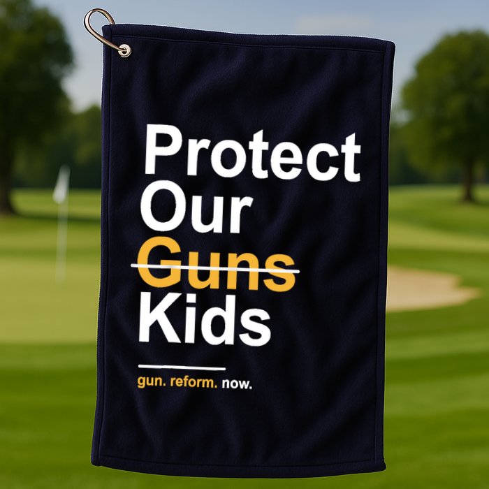 Protect Our Not Guns Gun Control Now End Gun Violence Golf Towel