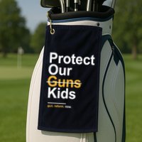 Protect Our Not Guns Gun Control Now End Gun Violence Golf Towel