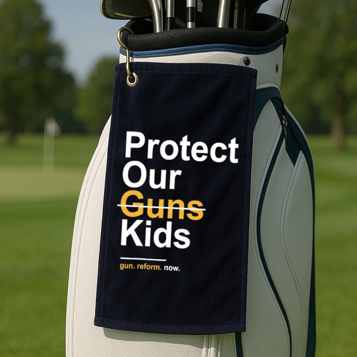 Protect Our Not Guns Gun Control Now End Gun Violence Golf Towel