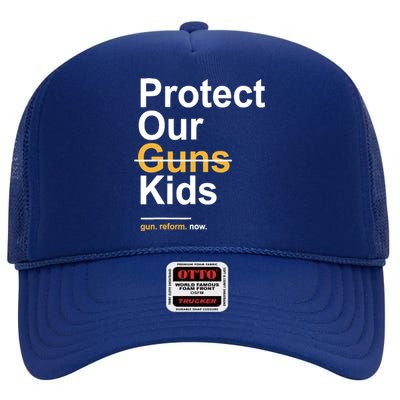 Protect Our Not Guns Gun Control Now End Gun Violence High Crown Mesh Back Trucker Hat