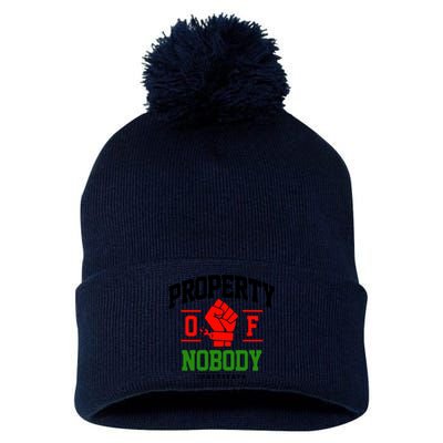 Property Of Nobody Juneteenth Celebrate Black History Month Pom Pom 12in Knit Beanie