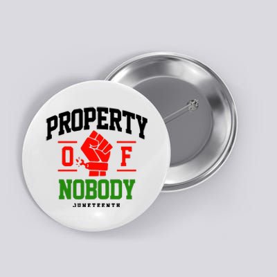 Property Of Nobody Juneteenth Celebrate Black History Month Button