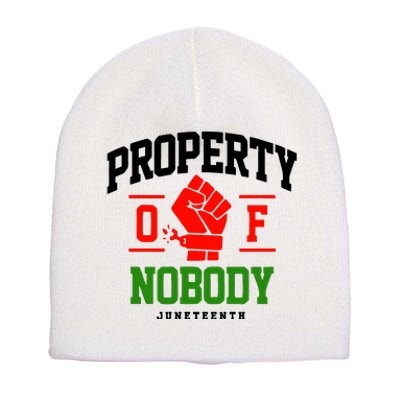 Property Of Nobody Juneteenth Celebrate Black History Month Short Acrylic Beanie