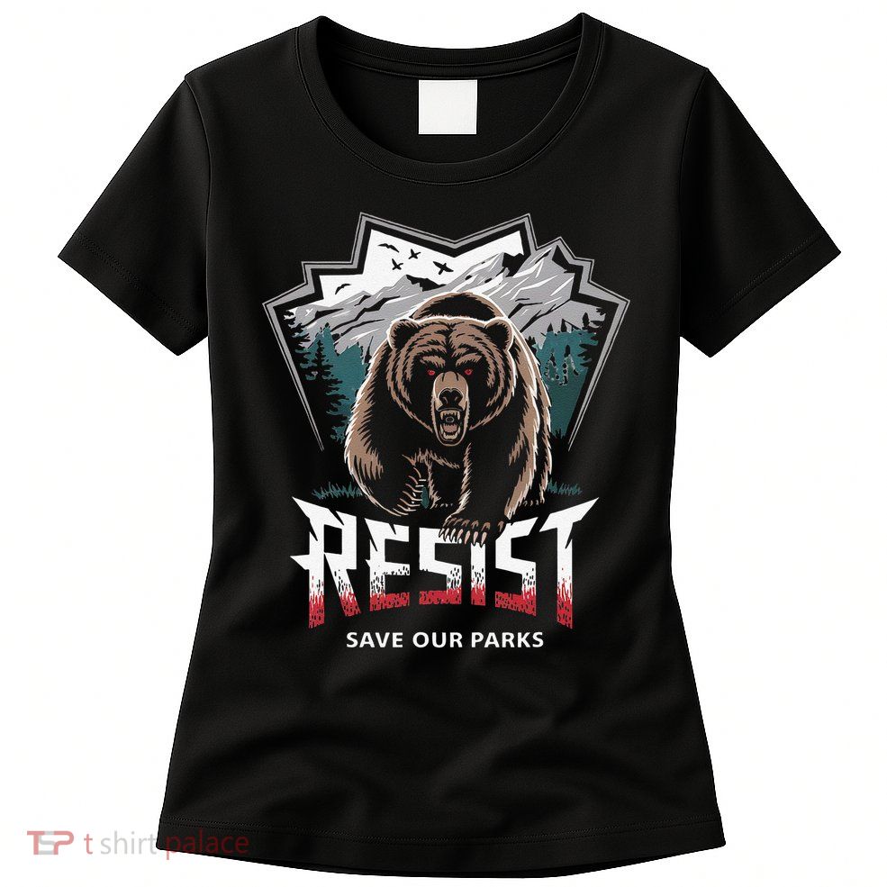 Protect Our National Parks Resist ALT US Bear Nature Women's T-Shirt