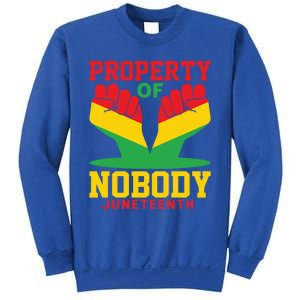 Property Of Nobody Junenth Black History Junenth Gift Sweatshirt