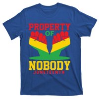 Property Of Nobody Junenth Black History Junenth Gift T-Shirt