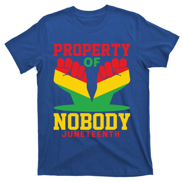 Property Of Nobody Junenth Black History Junenth Gift T-Shirt