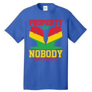 Property Of Nobody Junenth Black History Junenth Gift Tall T-Shirt