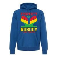 Property Of Nobody Junenth Black History Junenth Gift Premium Hoodie