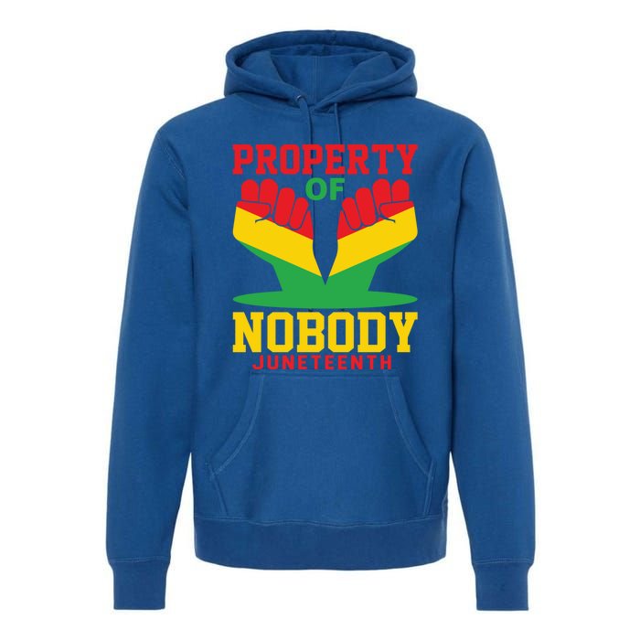 Property Of Nobody Junenth Black History Junenth Gift Premium Hoodie