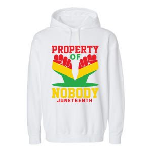 Property Of Nobody Junenth Black History Junenth Gift Garment-Dyed Fleece Hoodie