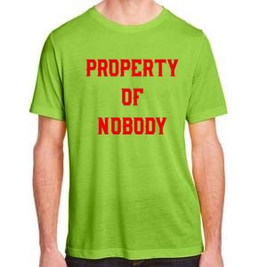 Property Of Nobody Crewneck Great Gift Feminist Af Adult ChromaSoft Performance T-Shirt