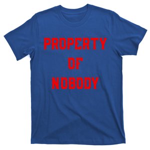 Property Of Nobody Crewneck Great Gift Feminist Af T-Shirt