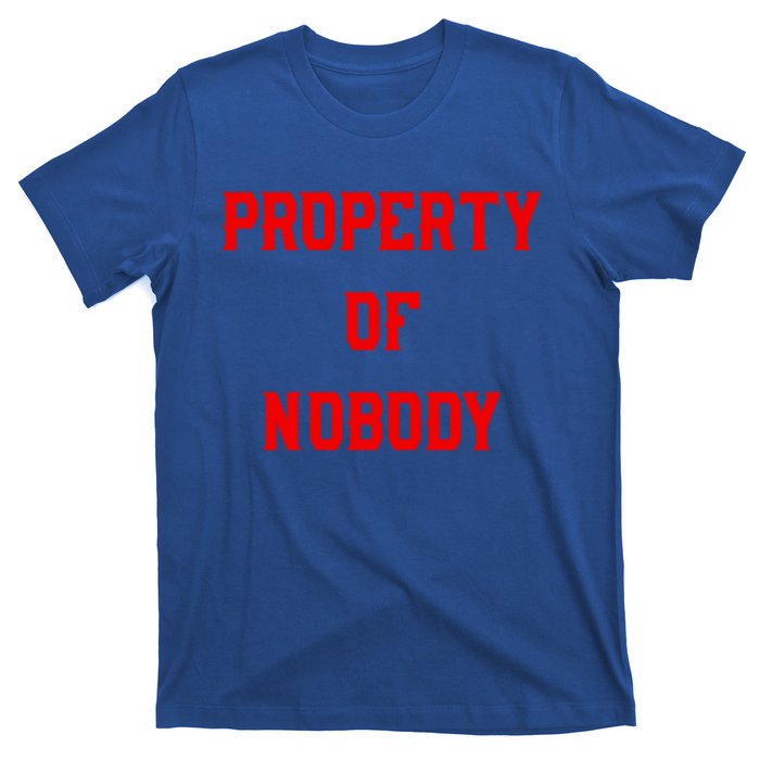 Property Of Nobody Crewneck Great Gift Feminist Af T-Shirt