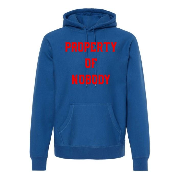 Property Of Nobody Crewneck Great Gift Feminist Af Premium Hoodie