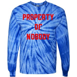 Property Of Nobody Crewneck Great Gift Feminist Af Tie-Dye Long Sleeve Shirt