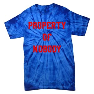 Property Of Nobody Crewneck Great Gift Feminist Af Tie-Dye T-Shirt