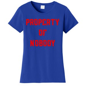 Property Of Nobody Crewneck Great Gift Feminist Af Women's T-Shirt