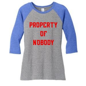 Property Of Nobody Crewneck Great Gift Feminist Af Women's Tri-Blend 3/4-Sleeve Raglan Shirt