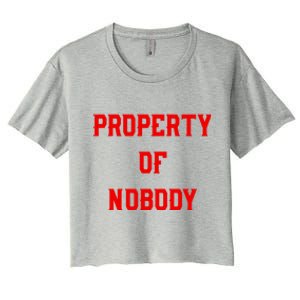 Property Of Nobody Crewneck Great Gift Feminist Af Women's Crop Top Tee