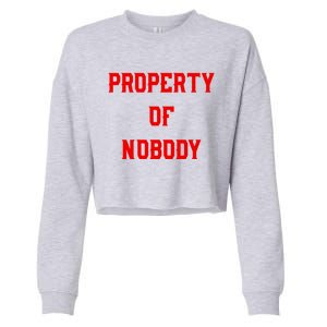 Property Of Nobody Crewneck Great Gift Feminist Af Cropped Pullover Crew