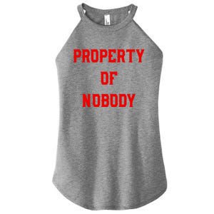 Property Of Nobody Crewneck Great Gift Feminist Af Women's Perfect Tri Rocker Tank