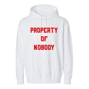 Property Of Nobody Crewneck Great Gift Feminist Af Garment-Dyed Fleece Hoodie