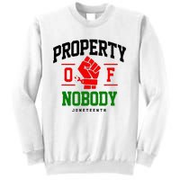 Property Of Nobody Juneteenth Black woman Gifts Sweatshirt