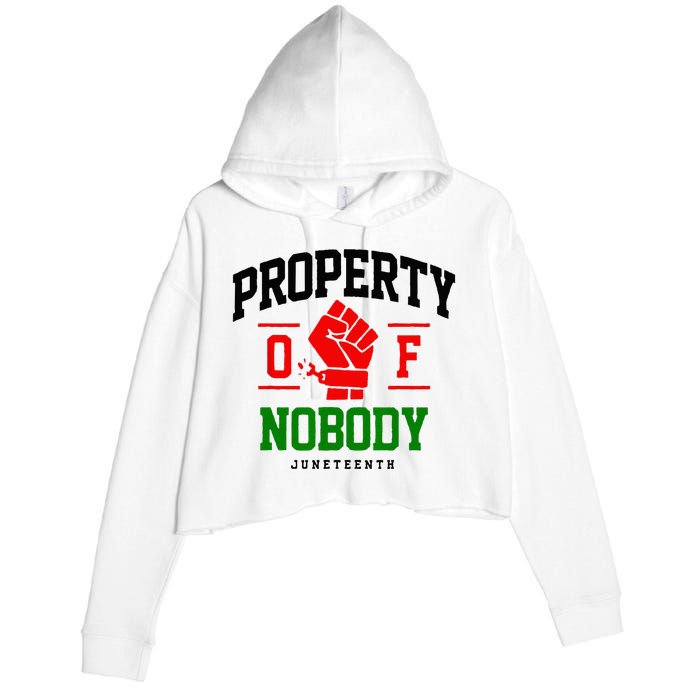 Property Of Nobody Juneteenth Black woman Gifts Crop Fleece Hoodie