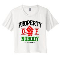 Property Of Nobody Juneteenth Black woman Gifts Women's Crop Top Tee