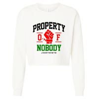 Property Of Nobody Juneteenth Black woman Gifts Cropped Pullover Crew