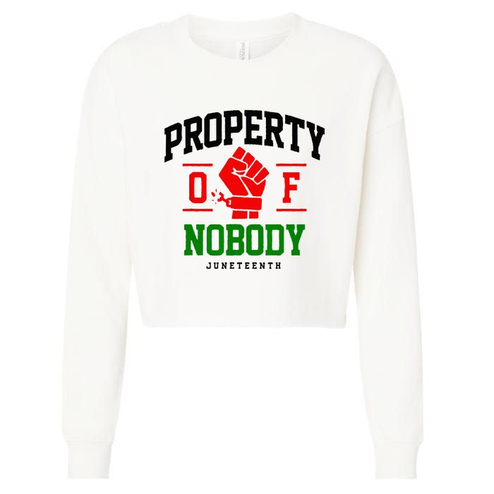 Property Of Nobody Juneteenth Black woman Gifts Cropped Pullover Crew