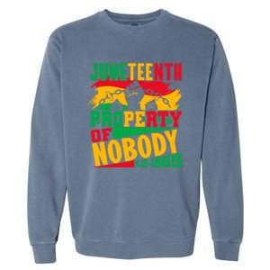 Property Of Nobody Junenth Black History 1865 Freedom Meaningful Gift Garment-Dyed Sweatshirt