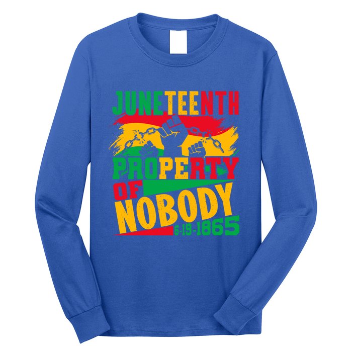 Property Of Nobody Junenth Black History 1865 Freedom Meaningful Gift Long Sleeve Shirt