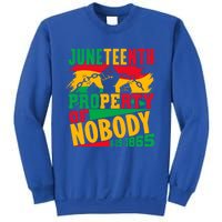 Property Of Nobody Junenth Black History 1865 Freedom Meaningful Gift Sweatshirt